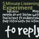 5 Minute Listening Experiment
