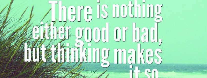 Nothing Either Good or Bad Quote