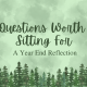 Questions for Year End Reflection