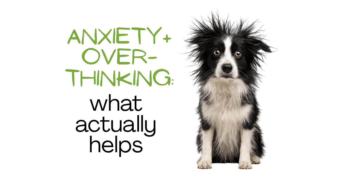 Anxiety and Overthinking