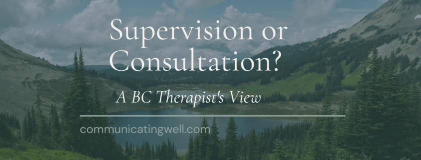 Supervision vs Consultation - A BC Therapist's View