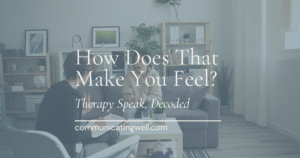 How Does that make you feel? How Does that make you feel?