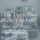 How Does that make you feel?