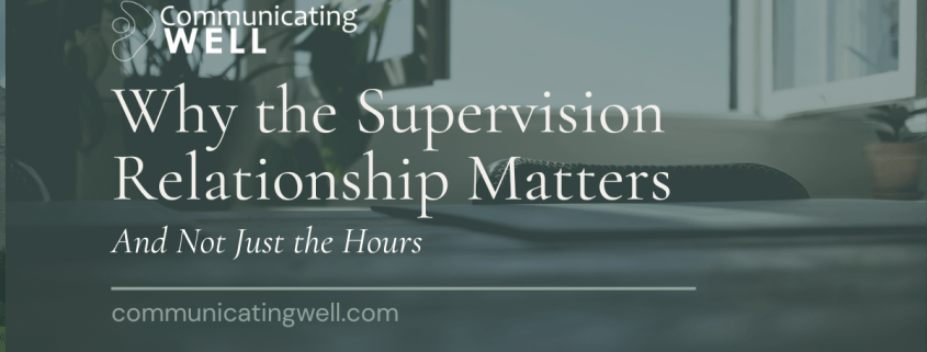 Why Supervision Relationship Matters Why the Supervision Relationship Matters