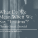 What do we mean when we say trauma